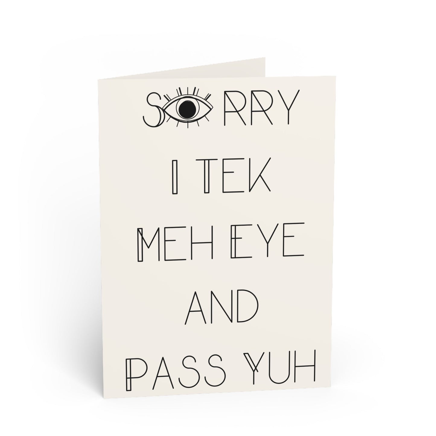 "Sorry I Tek Meh Eye And Pass Yuh" - Apology Card