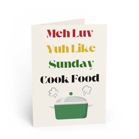 "Meh Luv Yuh Like Sunday Cook Food"- Blank Card