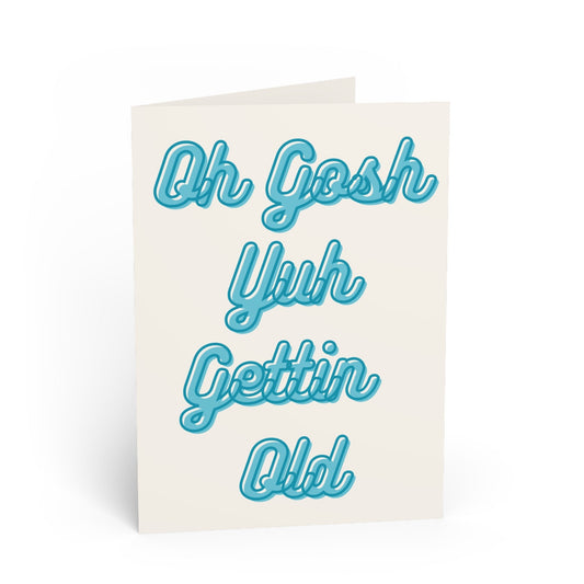 "Oh Gosh Yuh Gettin Old" - Birthday Card(Blue)