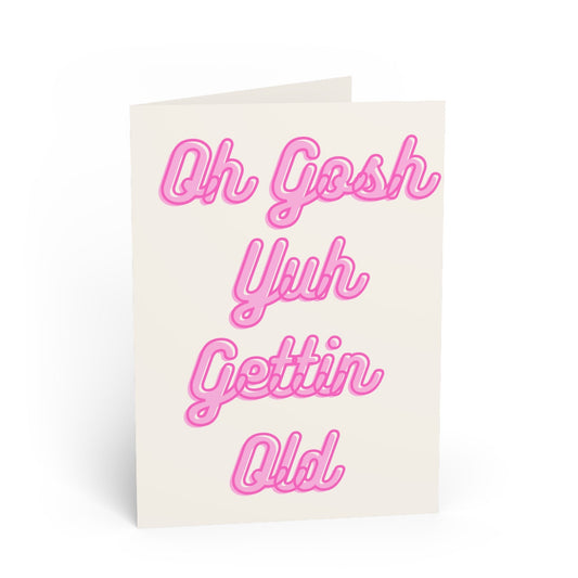 "Oh Gosh Yuh Gettin Old" - Birthday Card(Pink)