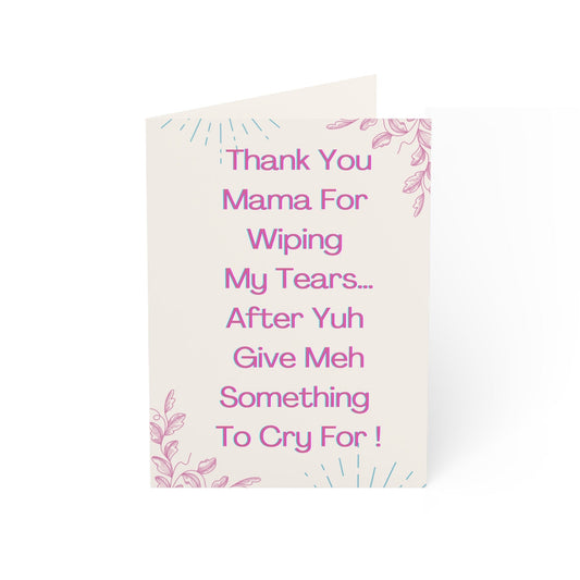 "Thank You Mama For Wiping My Tears..." - Mother's Day Card