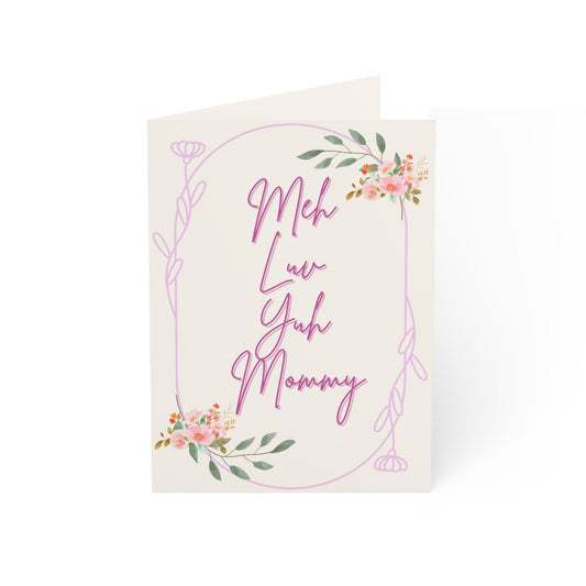 "Meh Luv Yuh Mommy" - Mother's Day Card